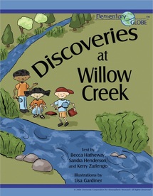 Cover of the book “Discoveries at Willow Creek.” Three children by a blue creek, with trees and rocks around. One is holding a book and the others are holding magnifying glasses. In the top corner, there is the Elementary GLOBE logo. 