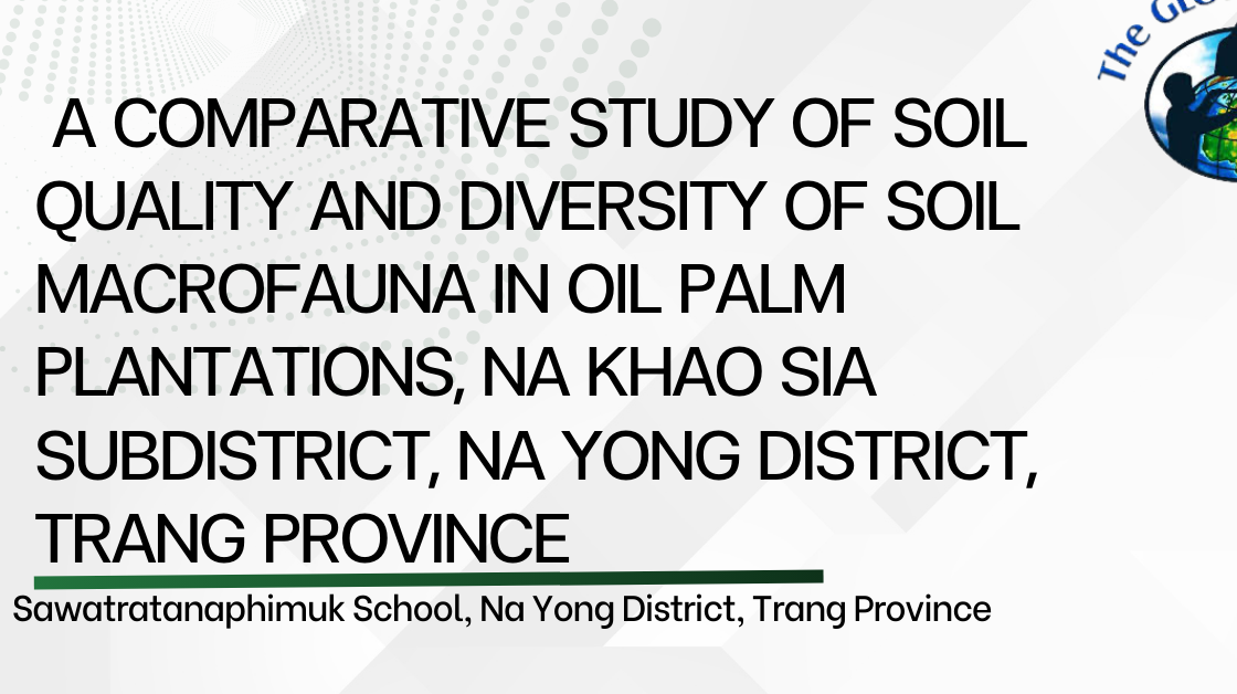 A Comparative Study of Soil Quality and Diversity of Soil Macrofauna in Oil Palm Plantations, Na Khao Sia Subdistrict, Na Yong District, Trang Province