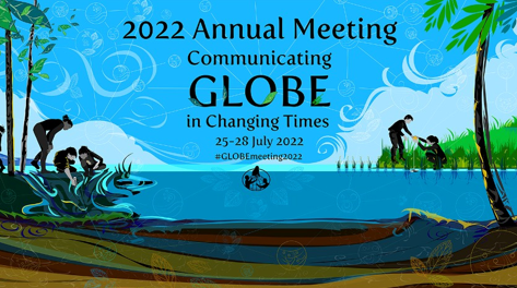 25-28 July: 2022 GLOBE Annual Meeting