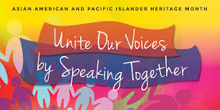 Graphic that reads, "Asian American and Pacific Islander Heritage Month: Unite Our Voices by Speaking Together"