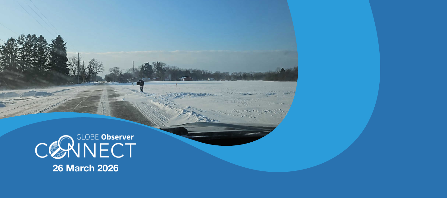 Snowy landscape with drifting snow. The text says GLOBE Observer Connect, 26 March 2026