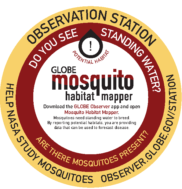 Mosquito Habitat Mapper Observation Station: Download the GLOBE Observer app and open Mosquito Habitat Mapper. Mosquitoes need standing water to breed. By reporting potential habitats, you are providing data that can be used to forecast disease.